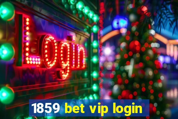 1859 bet vip login